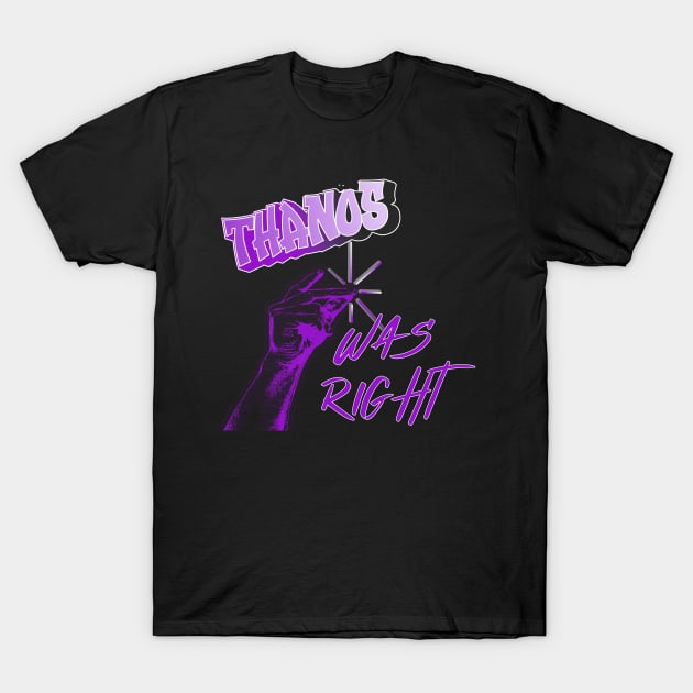 The Snap was right T-Shirt by Insaneluck